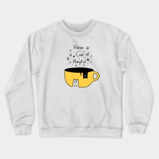 A Cup of Playful! Crewneck Sweatshirt